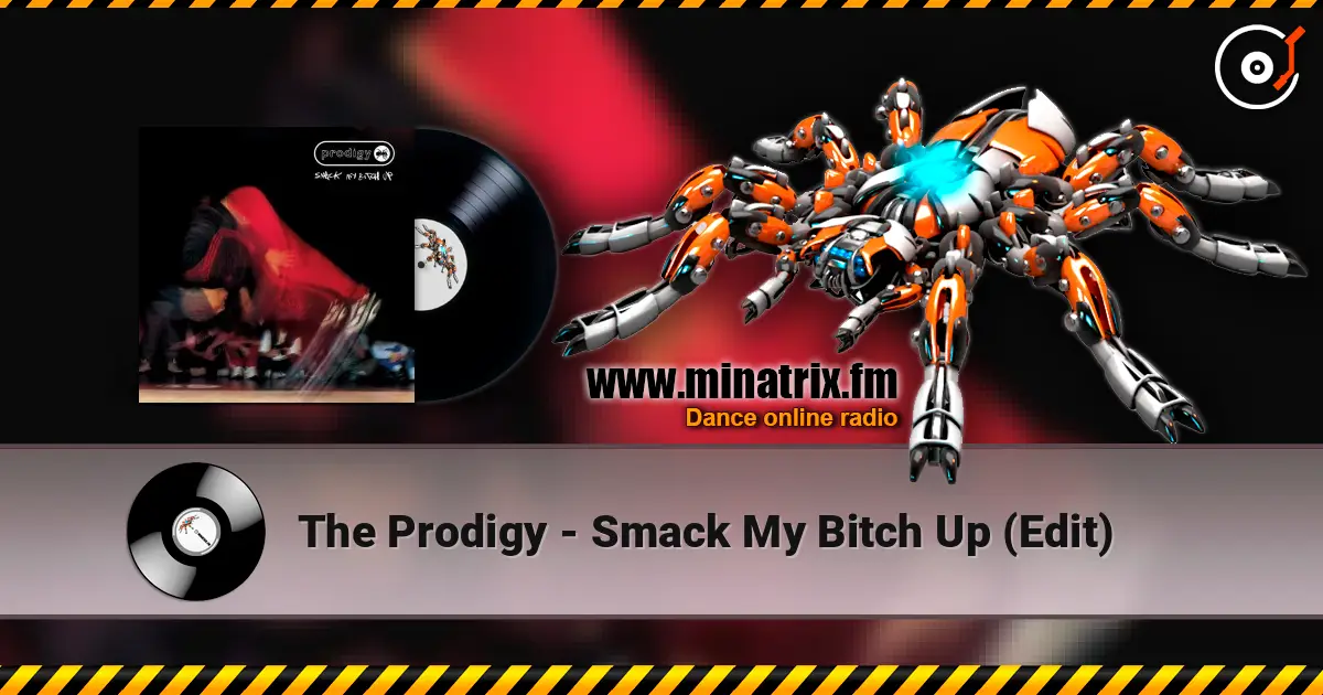 The Prodigy - Smack My Bitch Up (Edit) 高品质在线收听 | Minatrix.FM