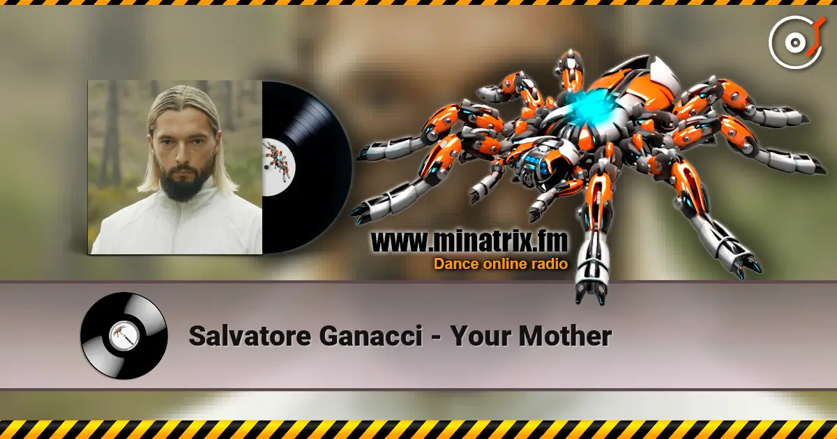 Salvatore Ganacci - Your Mother жоғары сапада онлайн тыңдау | Minatrix.FM