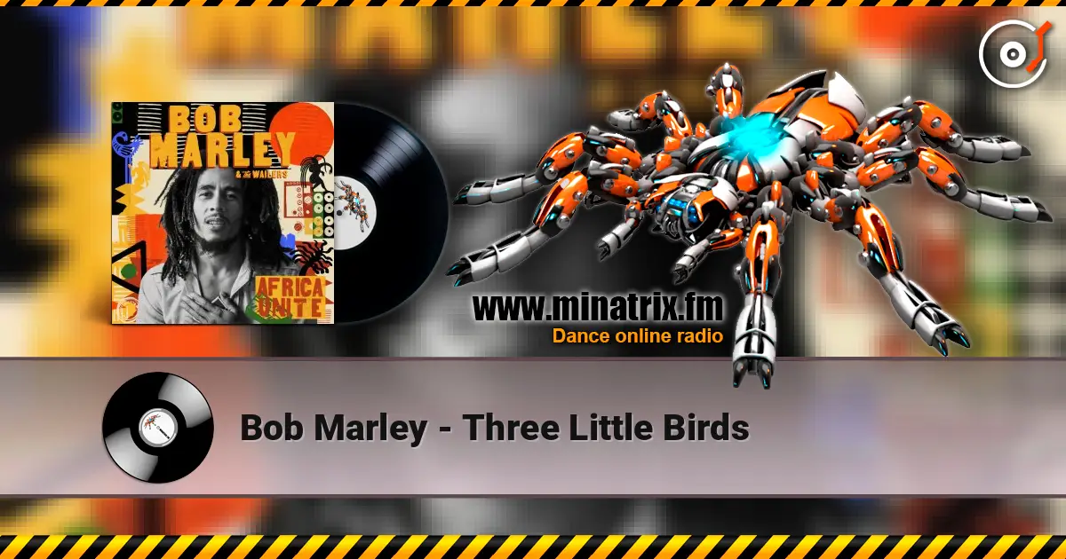 Bob Marley - Three Little Birds жоғары сапада онлайн тыңдау | Minatrix.FM