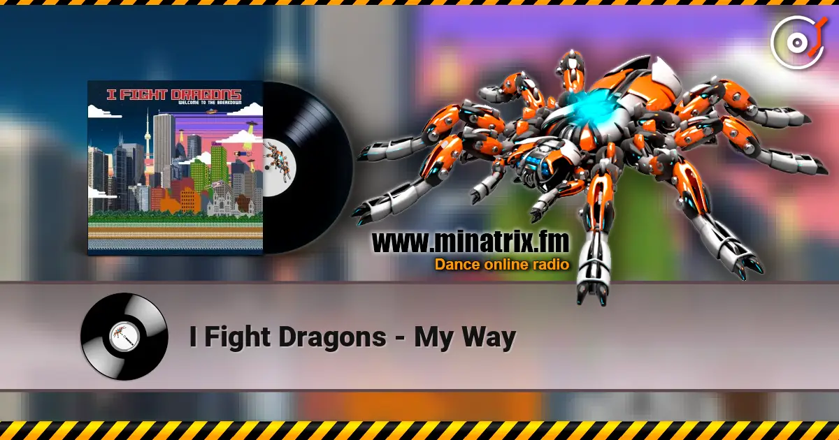 I Fight Dragons - My Way жоғары сапада онлайн тыңдау | Minatrix.FM