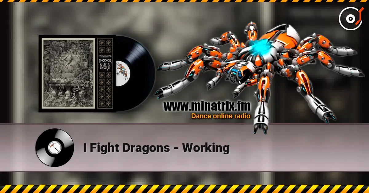 I Fight Dragons - Working жоғары сапада онлайн тыңдау | Minatrix.FM