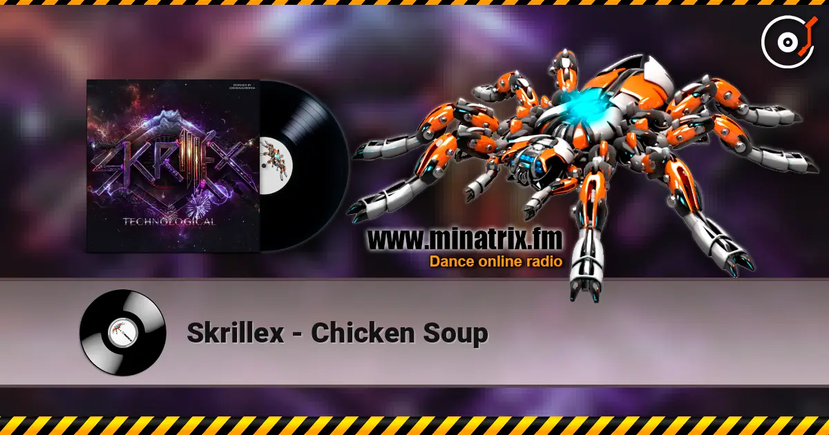 Skrillex - Chicken Soup жоғары сапада онлайн тыңдау | Minatrix.FM