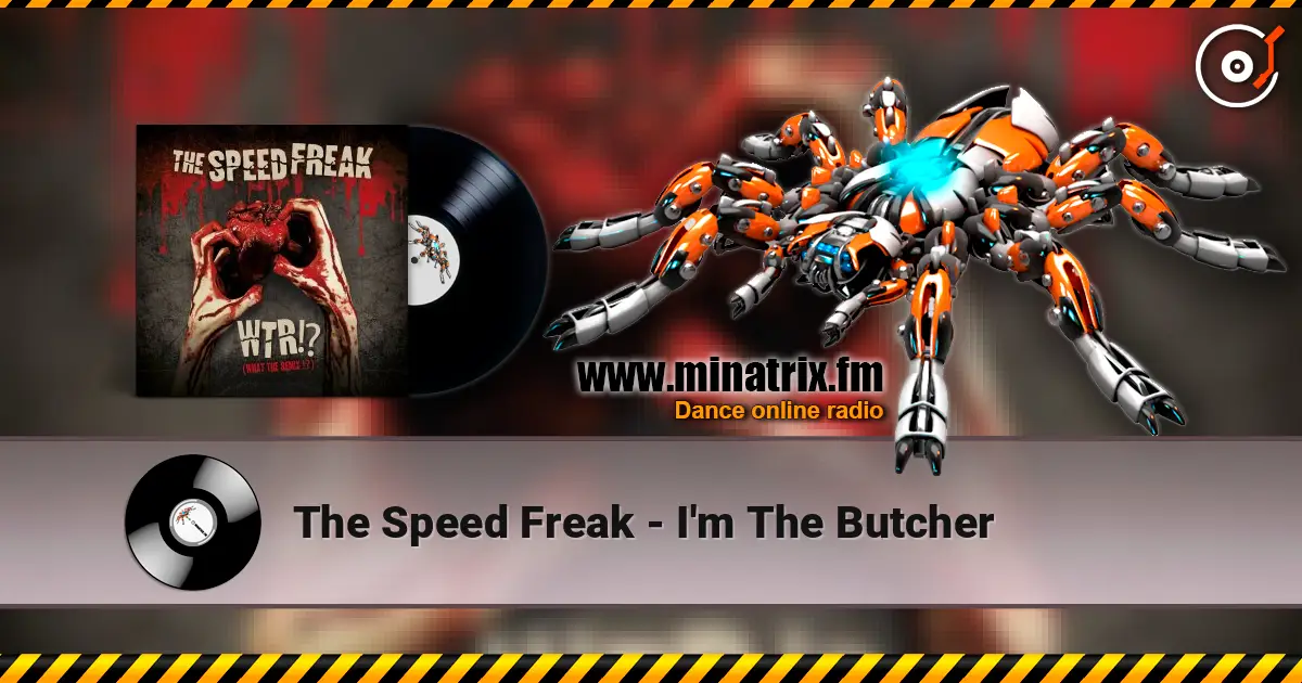 The Speed Freak - I'm The Butcher жоғары сапада онлайн тыңдау | Minatrix.FM