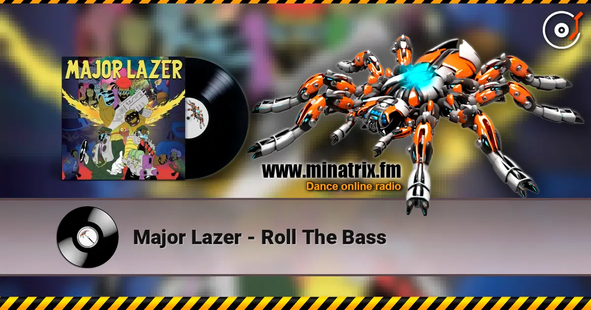 Major Lazer - Roll The Bass жоғары сапада онлайн тыңдау | Minatrix.FM