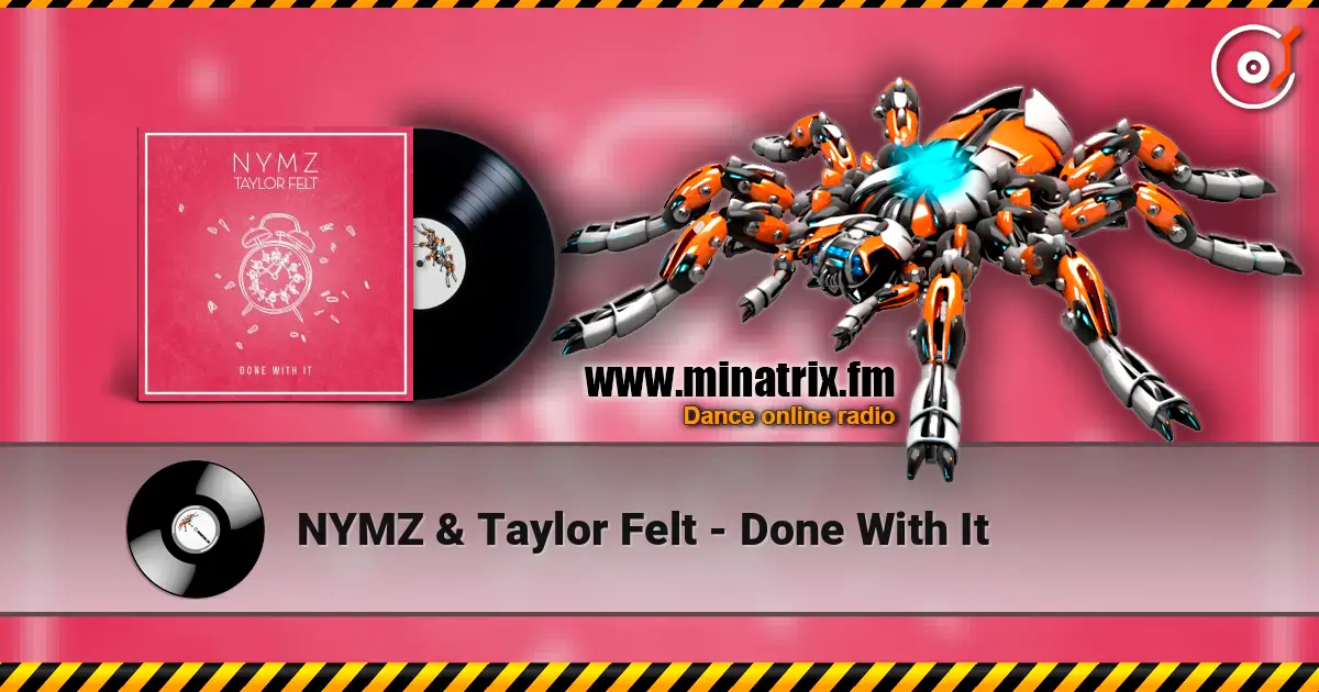 NYMZ & Taylor Felt - Done With It жоғары сапада онлайн тыңдау | Minatrix.FM