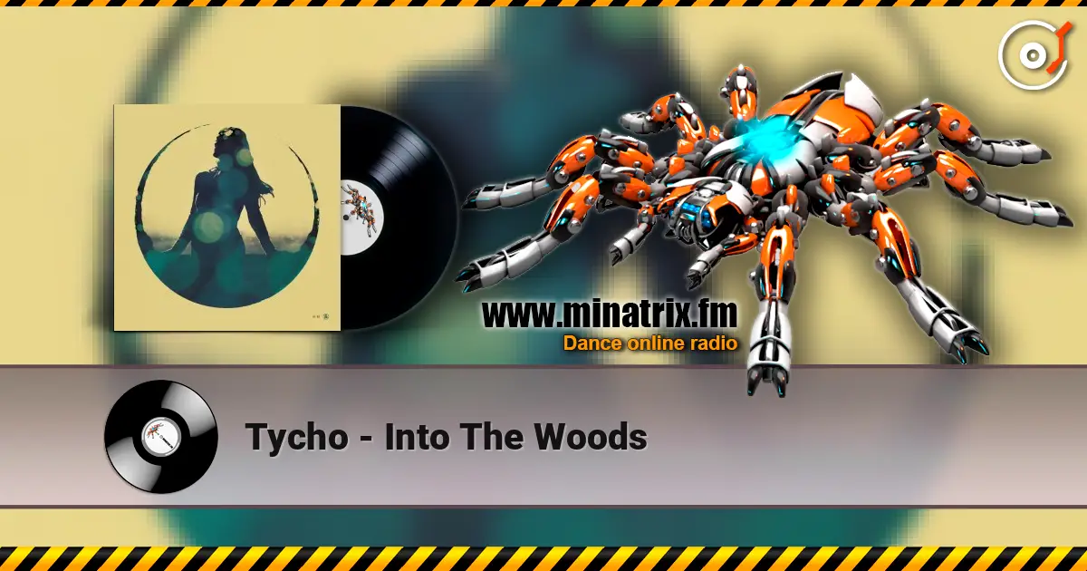 Tycho - Into The Woods escuchar online en alta calidad | Minatrix.FM