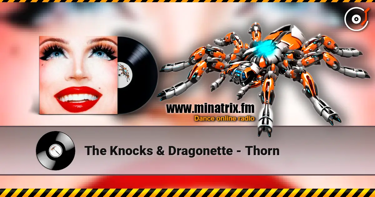 The Knocks & Dragonette - Thorn жоғары сапада онлайн тыңдау | Minatrix.FM