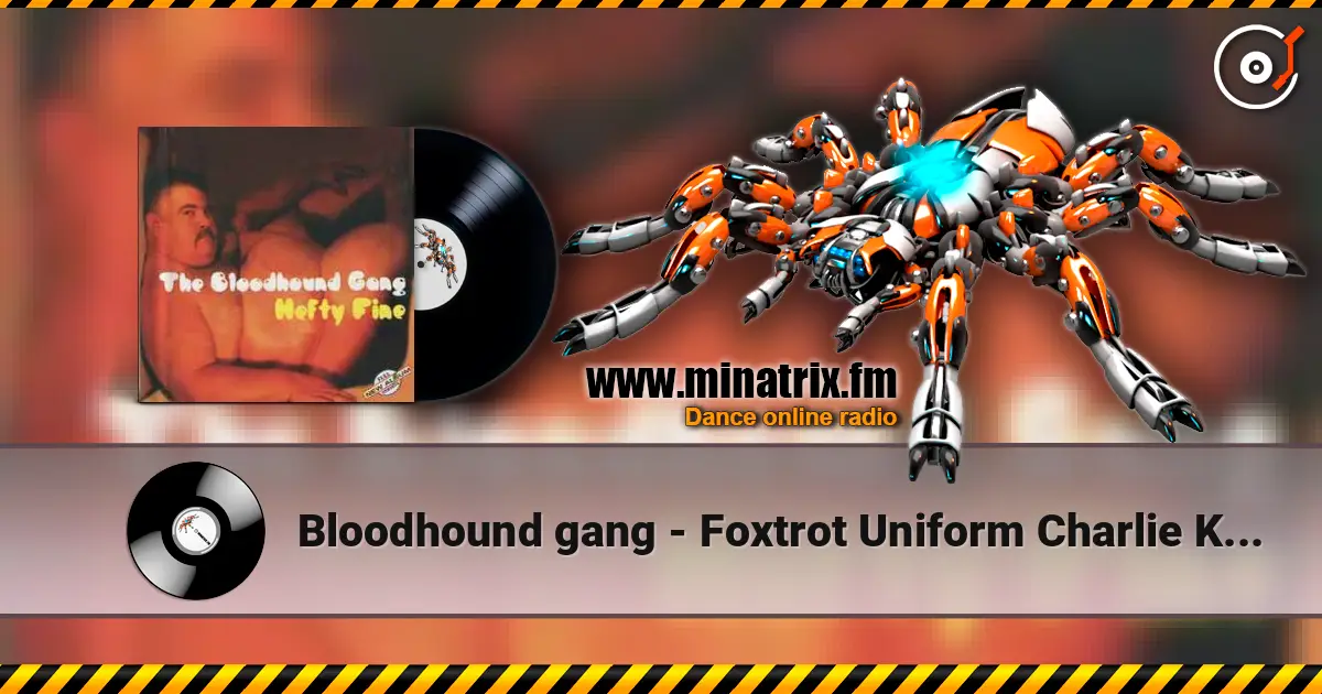 Bloodhound gang - Foxtrot Uniform Charlie Kilo жоғары сапада онлайн тыңдау | Minatrix.FM