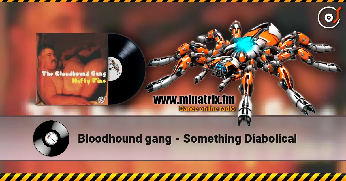 Bloodhound gang - Something Diabolical жоғары сапада онлайн тыңдау | Minatrix.FM