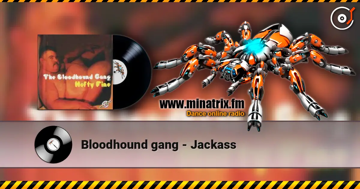 Bloodhound gang - Jackass жоғары сапада онлайн тыңдау | Minatrix.FM