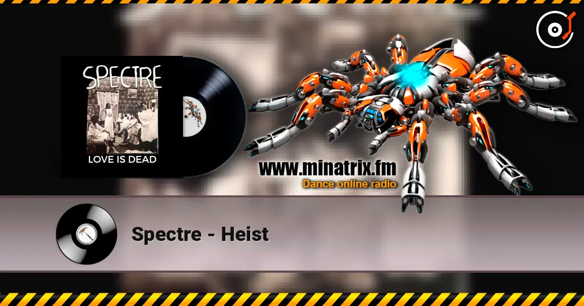 Spectre - Heist жоғары сапада онлайн тыңдау | Minatrix.FM