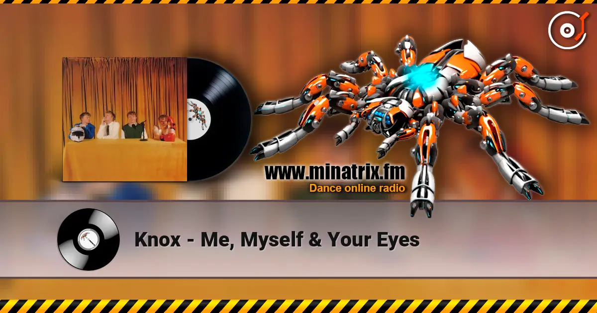 Knox - Me, Myself & Your Eyes жоғары сапада онлайн тыңдау | Minatrix.FM