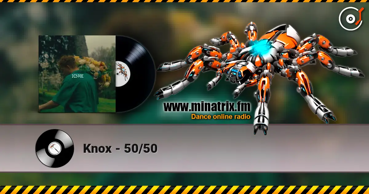 Knox - 50/50 жоғары сапада онлайн тыңдау | Minatrix.FM