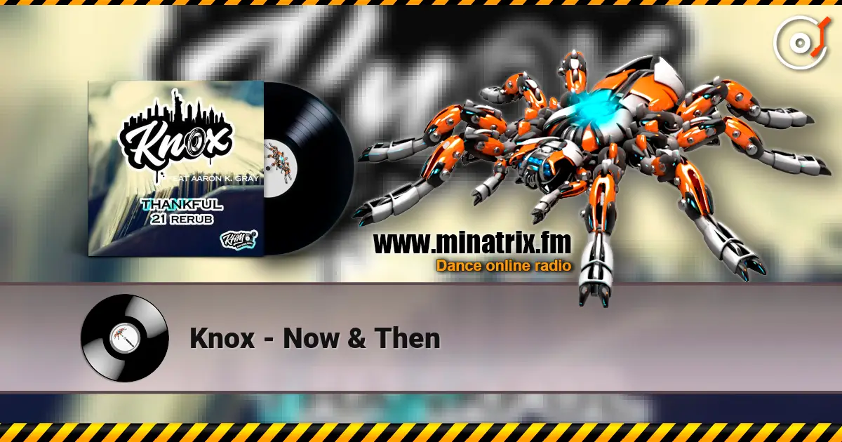 Knox - Now & Then жоғары сапада онлайн тыңдау | Minatrix.FM