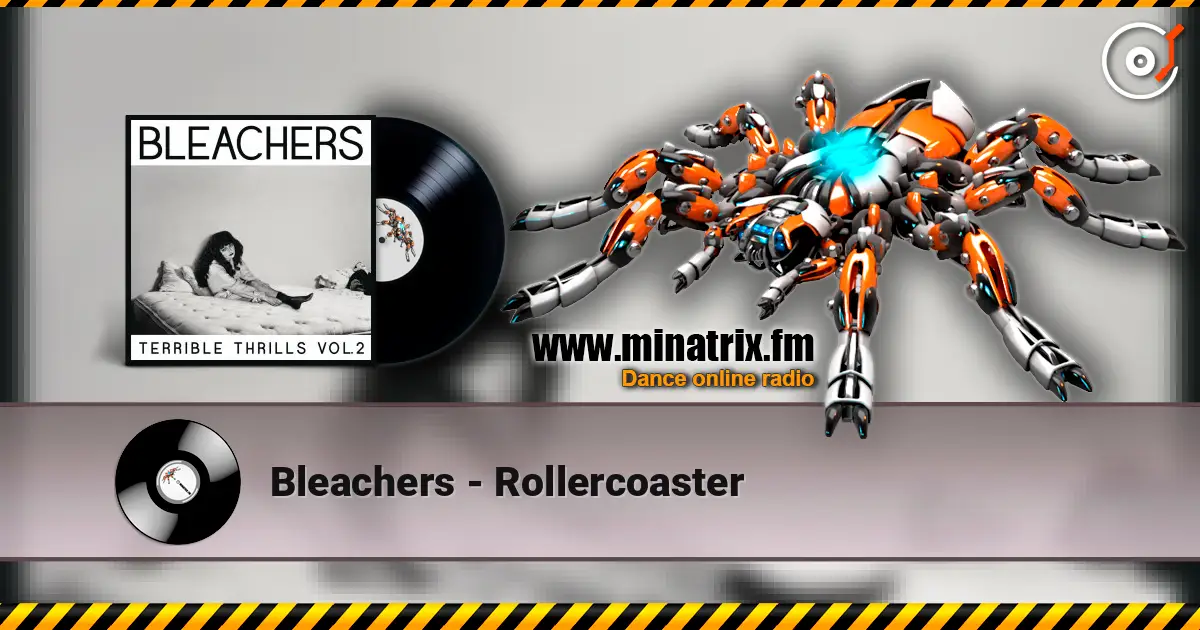 Bleachers - Rollercoaster жоғары сапада онлайн тыңдау | Minatrix.FM