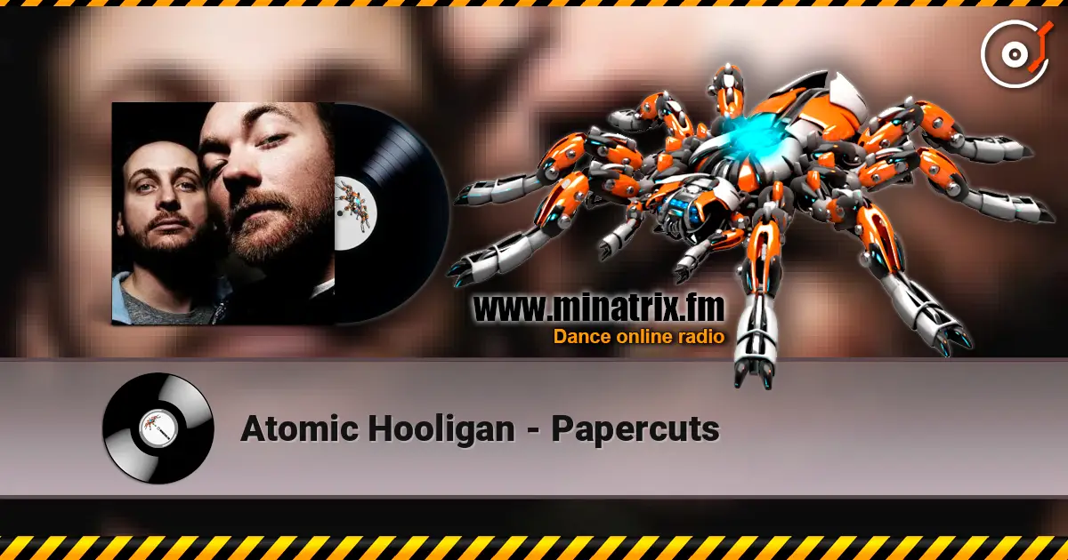 Atomic Hooligan - Papercuts жоғары сапада онлайн тыңдау | Minatrix.FM