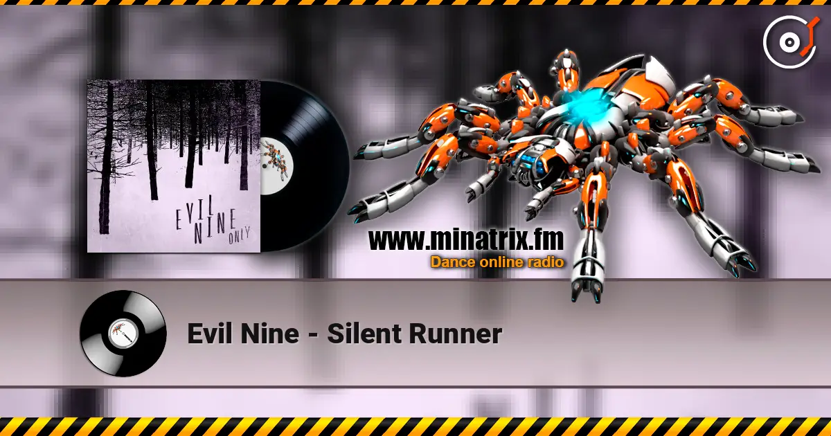Evil Nine - Silent Runner жоғары сапада онлайн тыңдау | Minatrix.FM