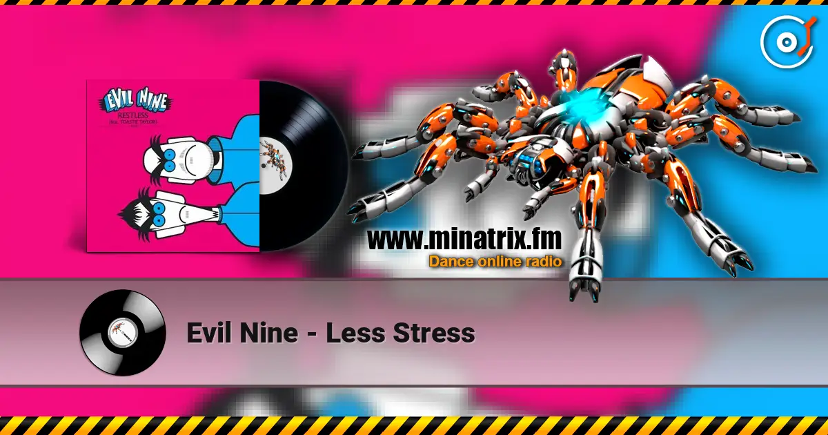 Evil Nine - Less Stress жоғары сапада онлайн тыңдау | Minatrix.FM