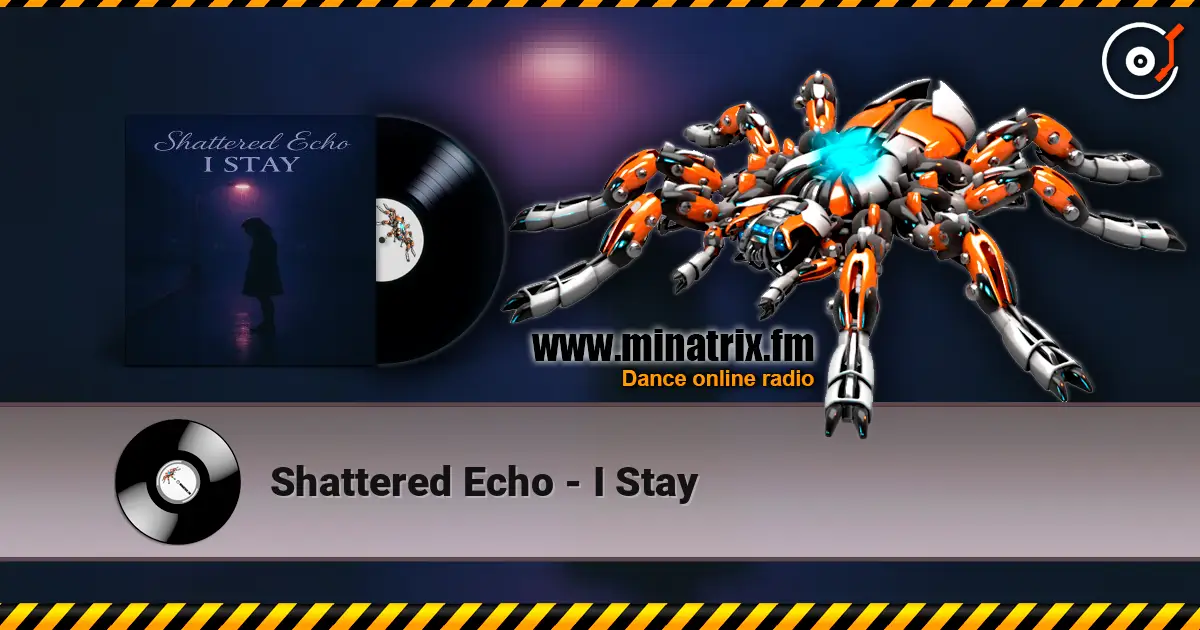 Shattered Echo - I Stay жоғары сапада онлайн тыңдау | Minatrix.FM