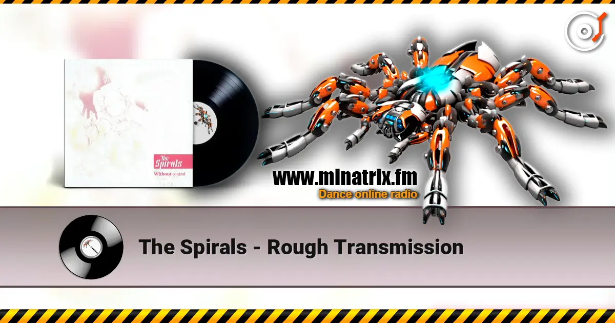 The Spirals - Rough Transmission жоғары сапада онлайн тыңдау | Minatrix.FM