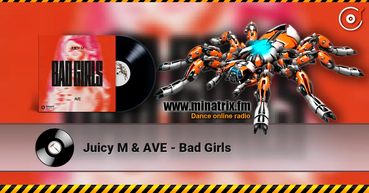 Juicy M & AVE - Bad Girls 高品质在线收听 | Minatrix.FM