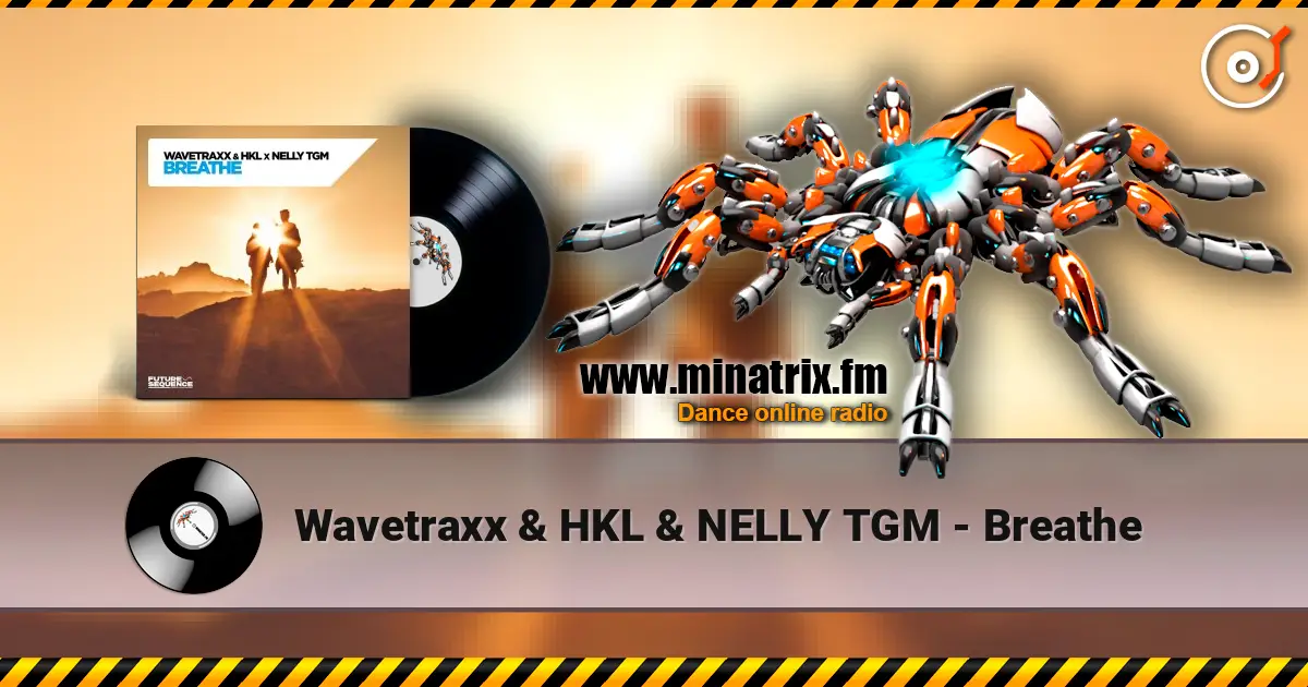 Wavetraxx & HKL & NELLY TGM - Breathe 高品质在线收听 | Minatrix.FM