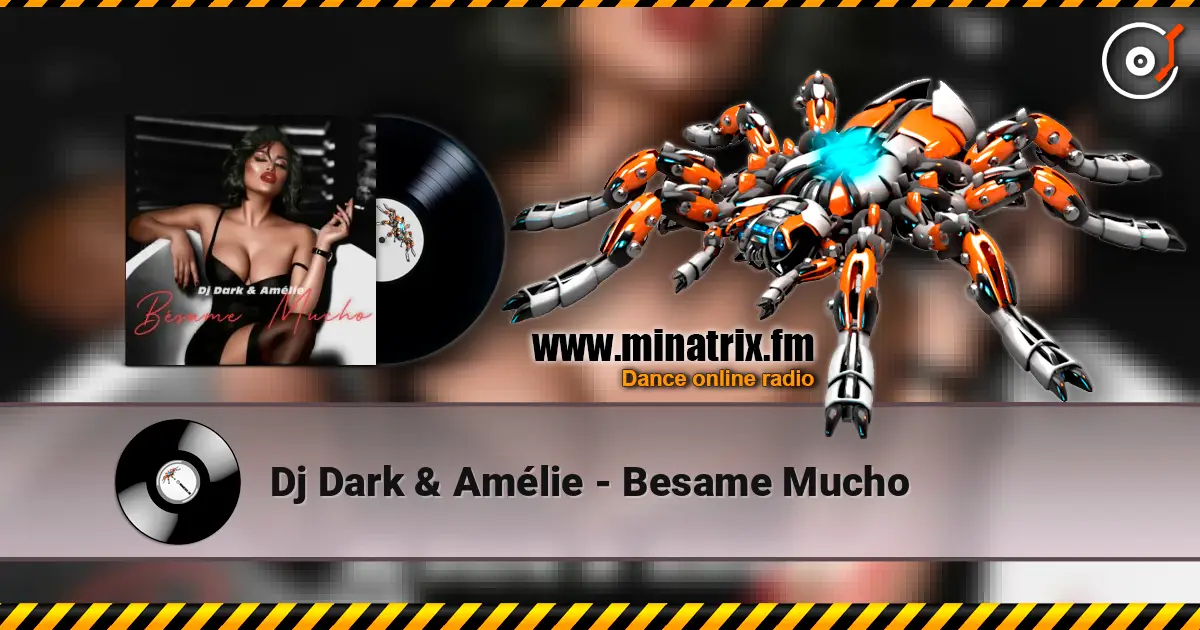 Dj Dark & Amélie - Besame Mucho 高品质在线收听 | Minatrix.FM