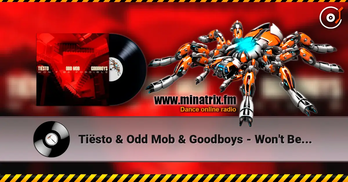 Tiësto & Odd Mob & Goodboys - Won't Be Possible 高品质在线收听 | Minatrix.FM