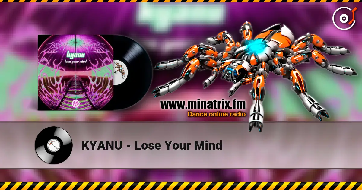 KYANU - Lose Your Mind 高品质在线收听 | Minatrix.FM