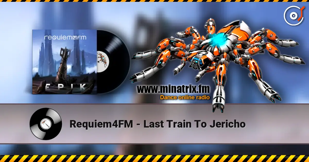 Requiem4FM - Last Train To Jericho жоғары сапада онлайн тыңдау | Minatrix.FM
