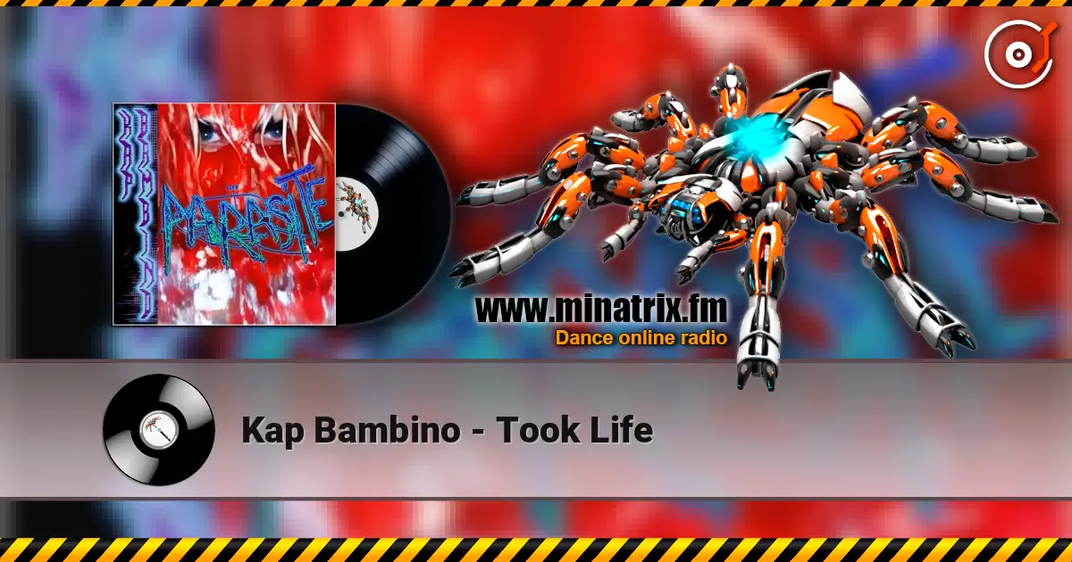 Kap Bambino - Took Life жоғары сапада онлайн тыңдау | Minatrix.FM
