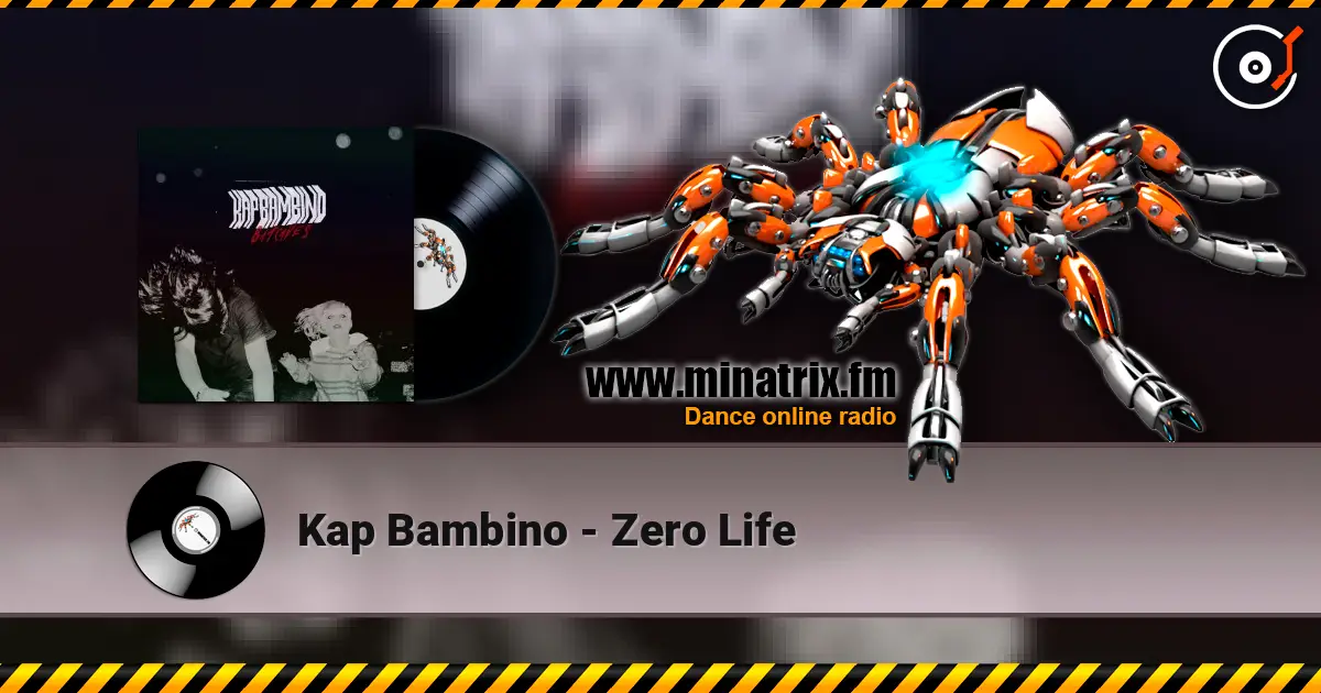 Kap Bambino - Zero Life жоғары сапада онлайн тыңдау | Minatrix.FM