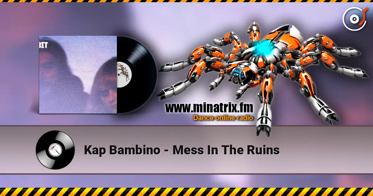 Kap Bambino - Mess In The Ruins жоғары сапада онлайн тыңдау | Minatrix.FM