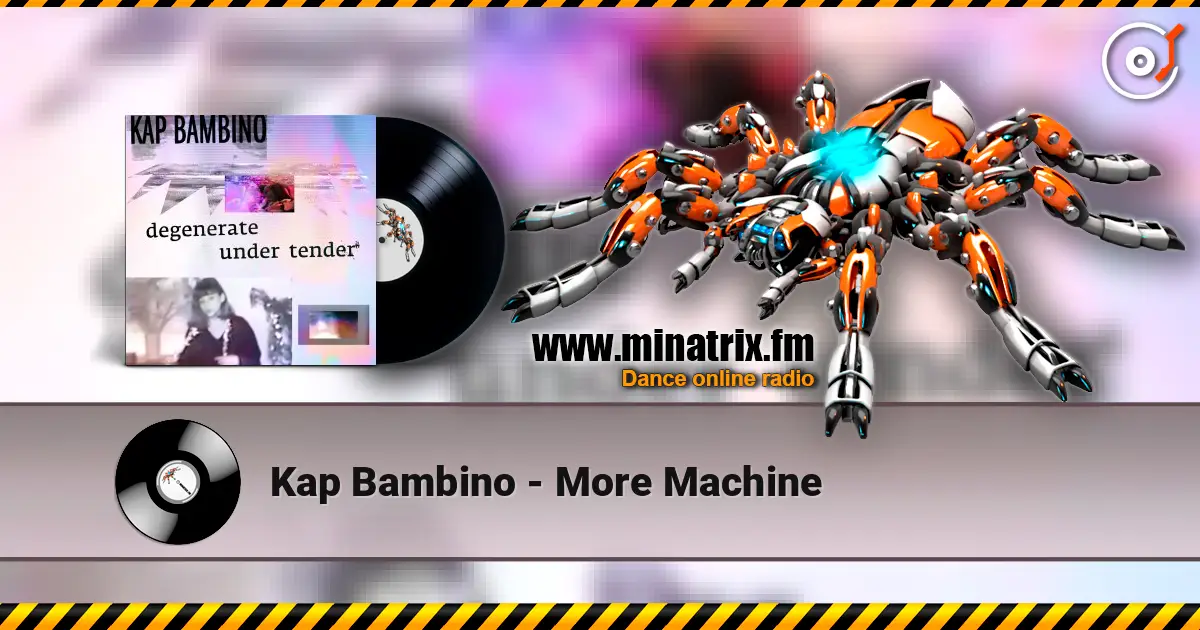 Kap Bambino - More Machine жоғары сапада онлайн тыңдау | Minatrix.FM