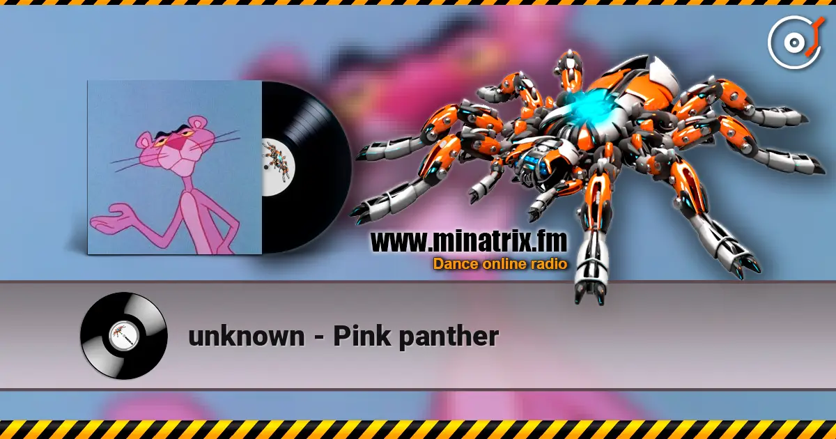 unknown - Pink panther жоғары сапада онлайн тыңдау | Minatrix.FM