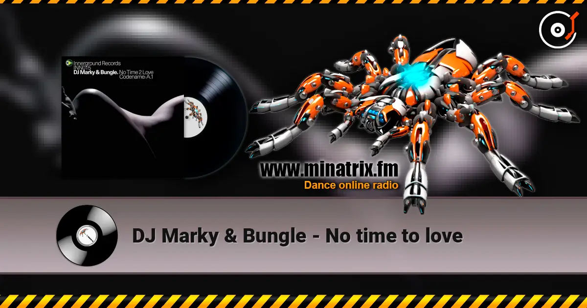 DJ Marky & Bungle - No time to love жоғары сапада онлайн тыңдау | Minatrix.FM