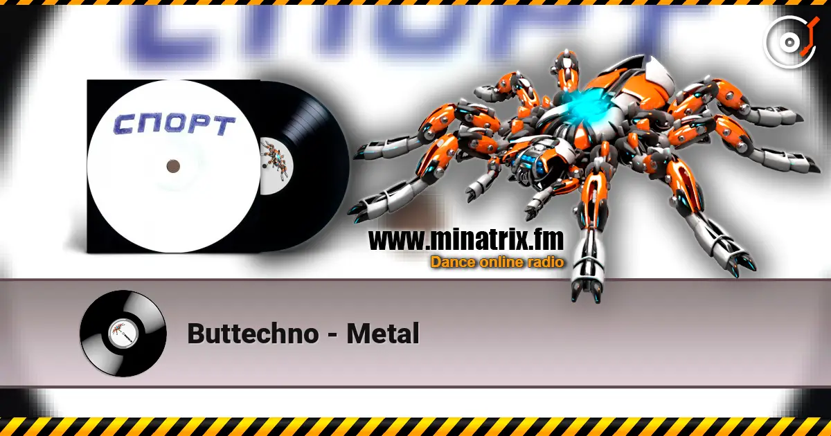 Buttechno - Metal жоғары сапада онлайн тыңдау | Minatrix.FM