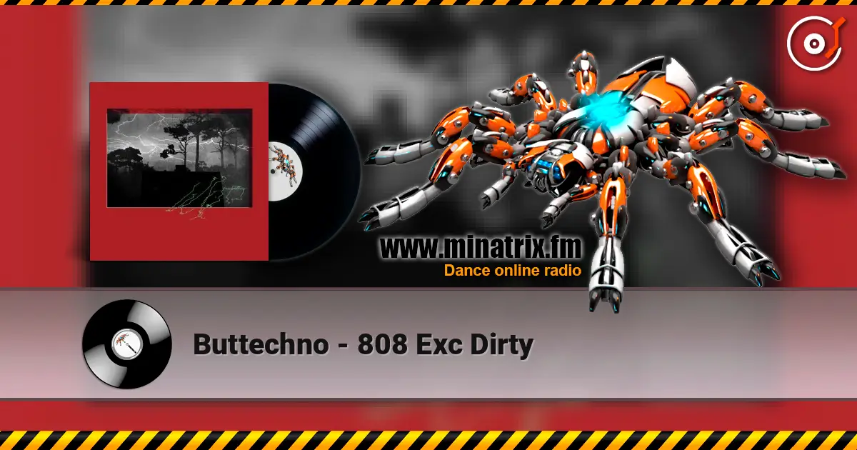 Buttechno - 808 Exc Dirty жоғары сапада онлайн тыңдау | Minatrix.FM
