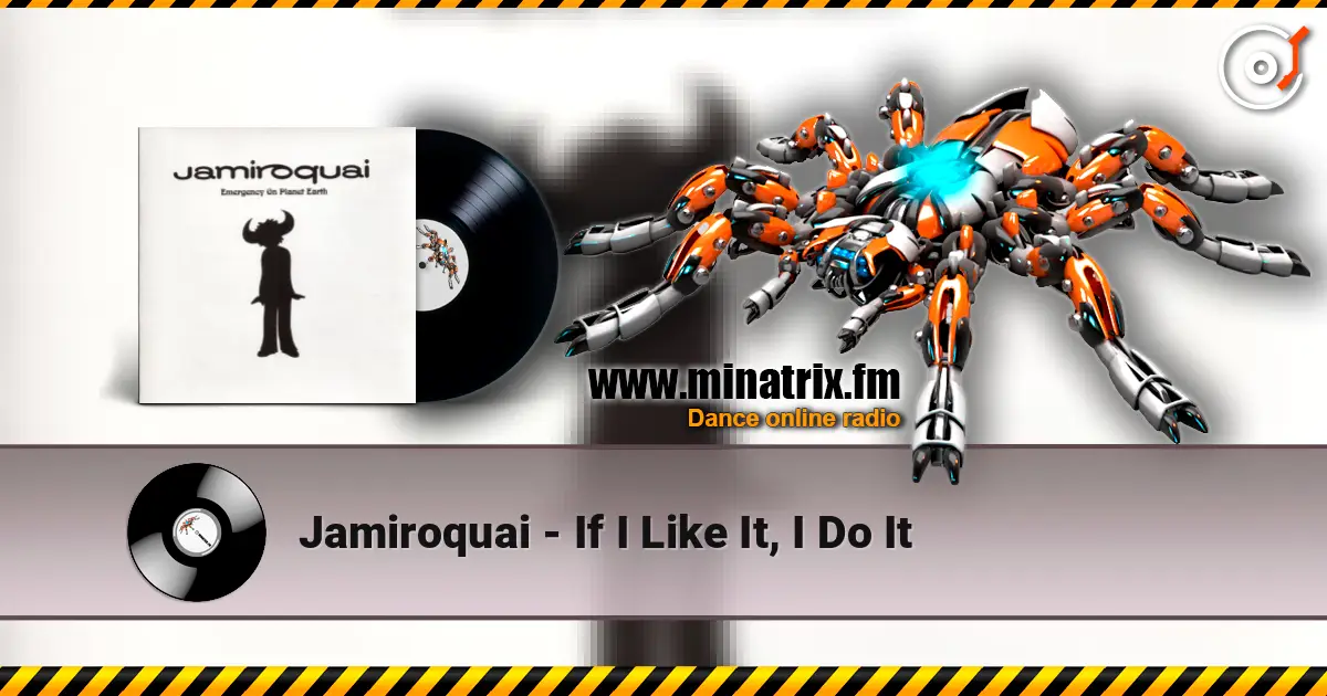 Jamiroquai - If I Like It, I Do It жоғары сапада онлайн тыңдау | Minatrix.FM