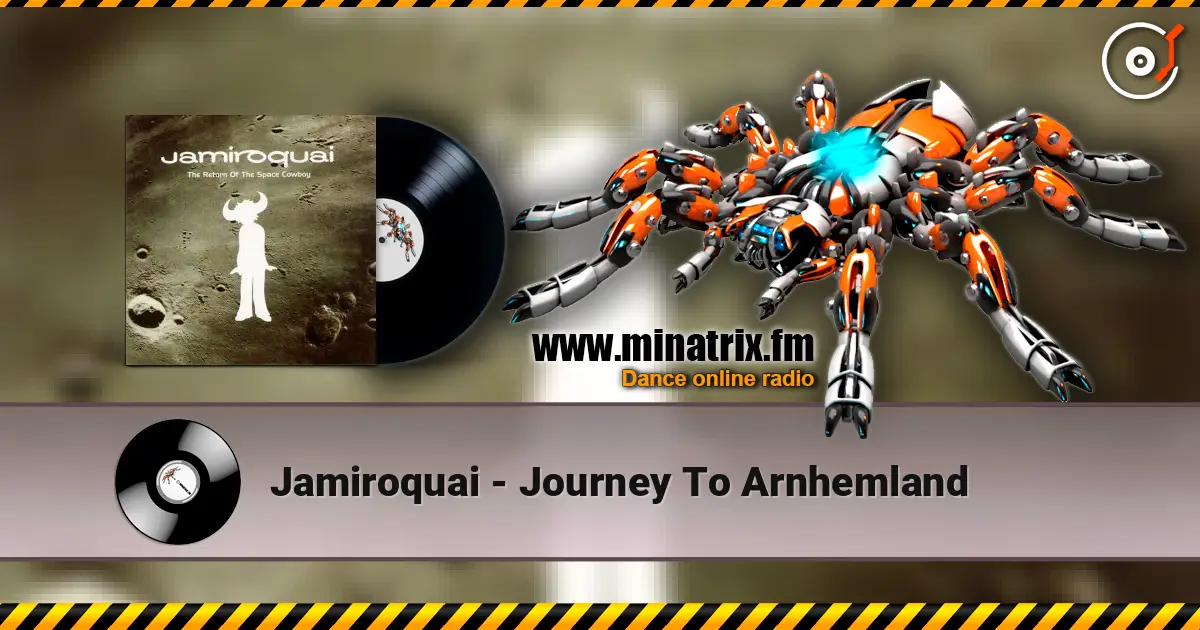 Jamiroquai - Journey To Arnhemland жоғары сапада онлайн тыңдау | Minatrix.FM