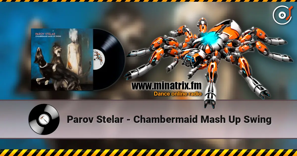 Parov Stelar - Chambermaid Mash Up Swing жоғары сапада онлайн тыңдау | Minatrix.FM