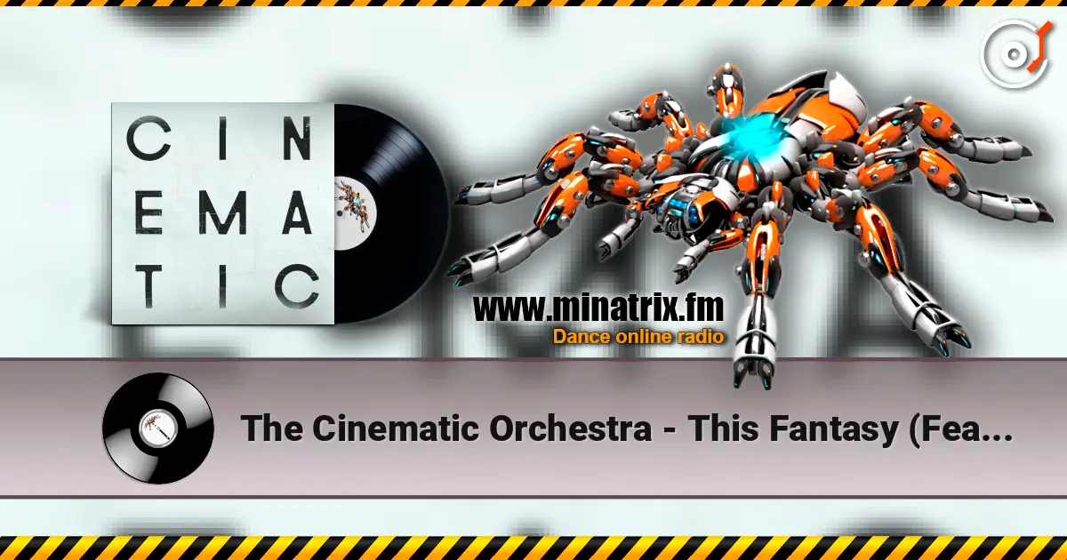 The Cinematic Orchestra - This Fantasy (Feat. Grey Reverend) жоғары сапада онлайн тыңдау | Minatrix.FM