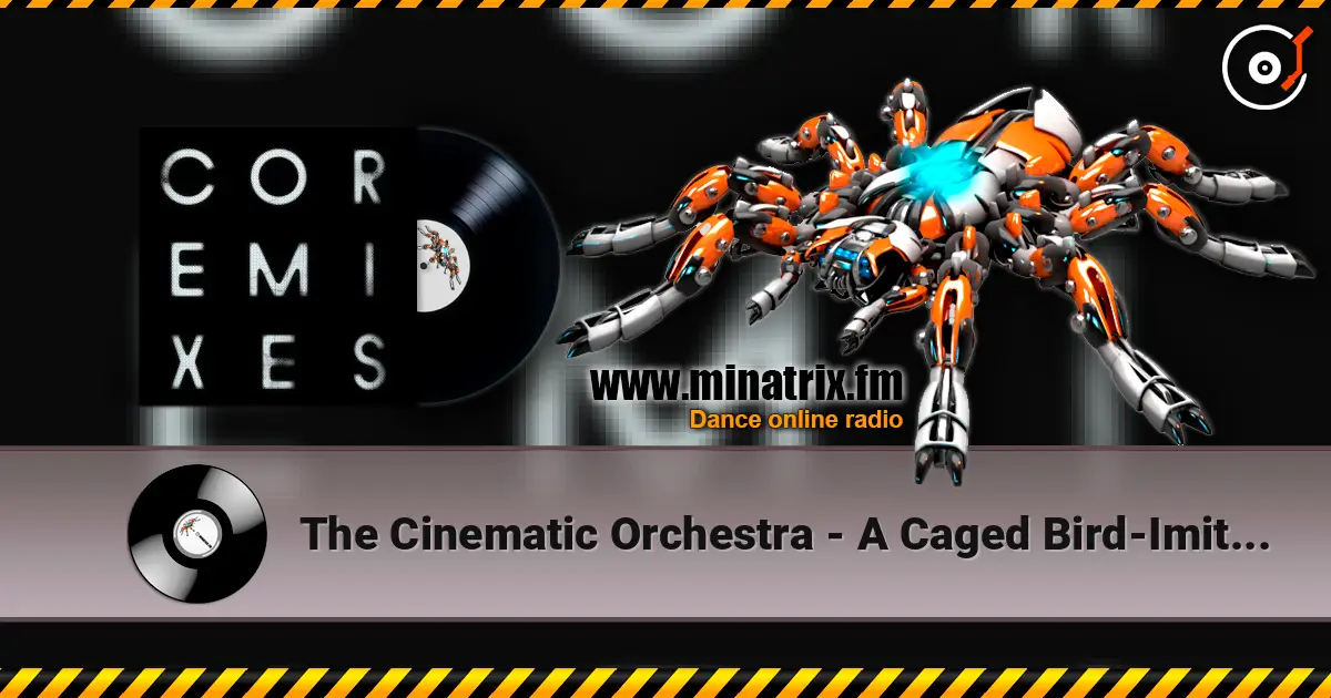 The Cinematic Orchestra - A Caged Bird-Imitations Of Life (Feat. Roots Manuva) (Fennesz Remix) жоғары сапада онлайн тыңдау | Minatrix.FM