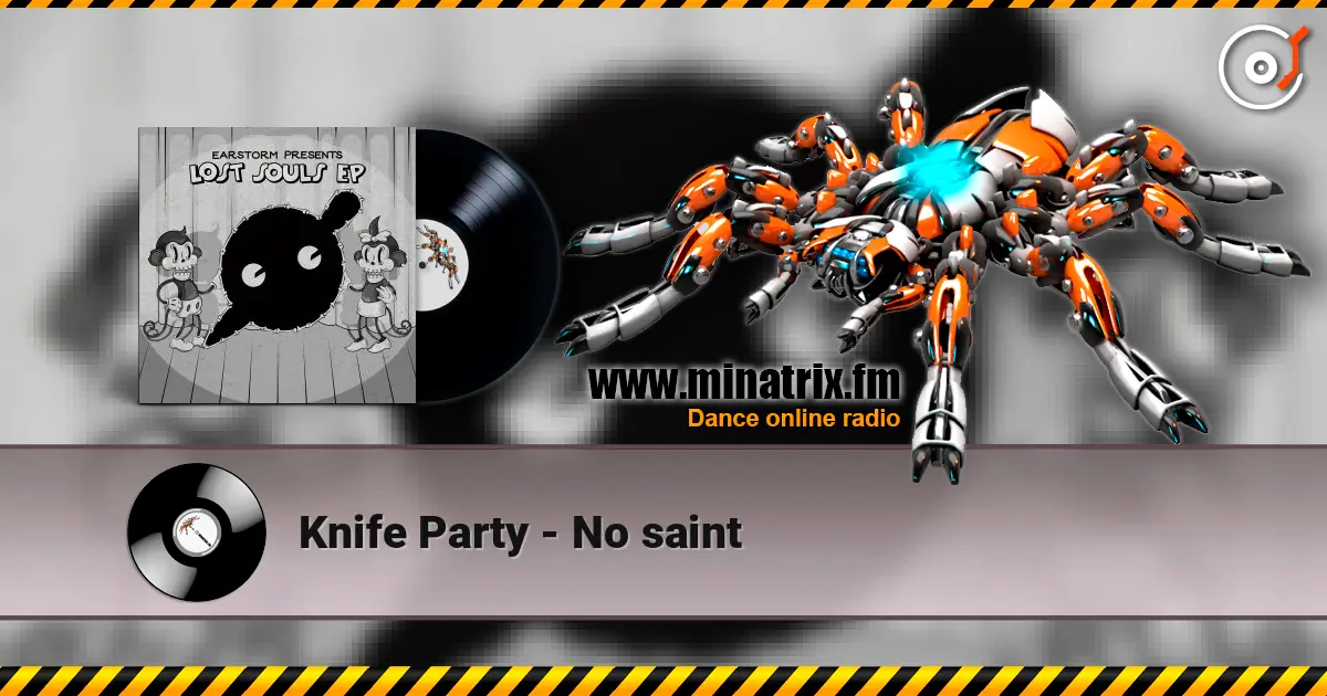 Knife Party - No saint жоғары сапада онлайн тыңдау | Minatrix.FM