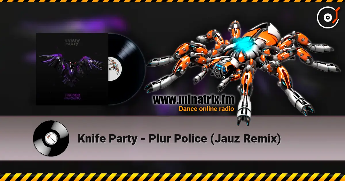 Knife Party - Plur Police (Jauz Remix) жоғары сапада онлайн тыңдау | Minatrix.FM