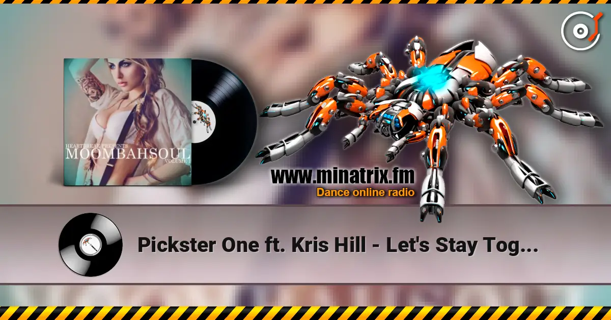 Pickster One ft. Kris Hill - Let's Stay Together жоғары сапада онлайн тыңдау | Minatrix.FM
