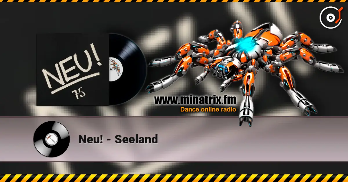 Neu! - Seeland жоғары сапада онлайн тыңдау | Minatrix.FM