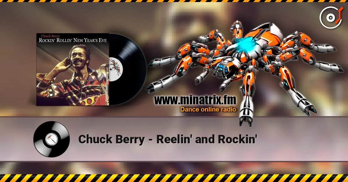 Chuck Berry - Reelin' and Rockin' жоғары сапада онлайн тыңдау | Minatrix.FM