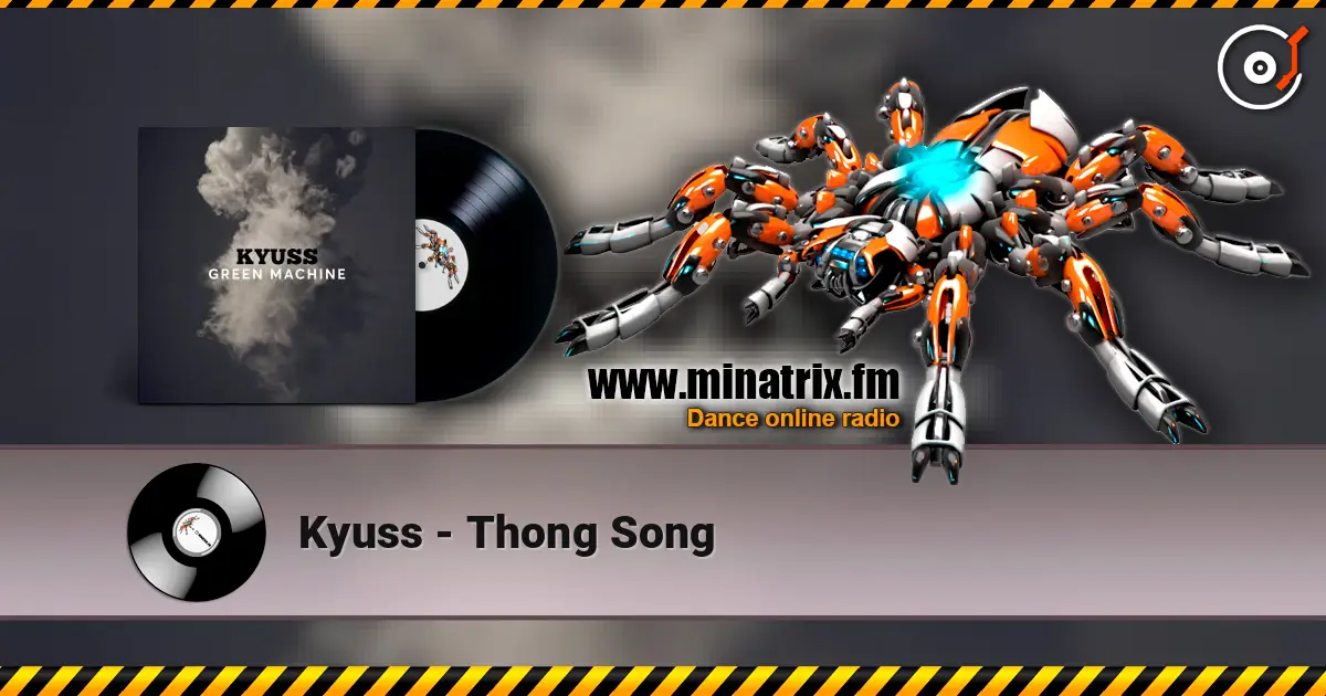 Kyuss - Thong Song жоғары сапада онлайн тыңдау | Minatrix.FM