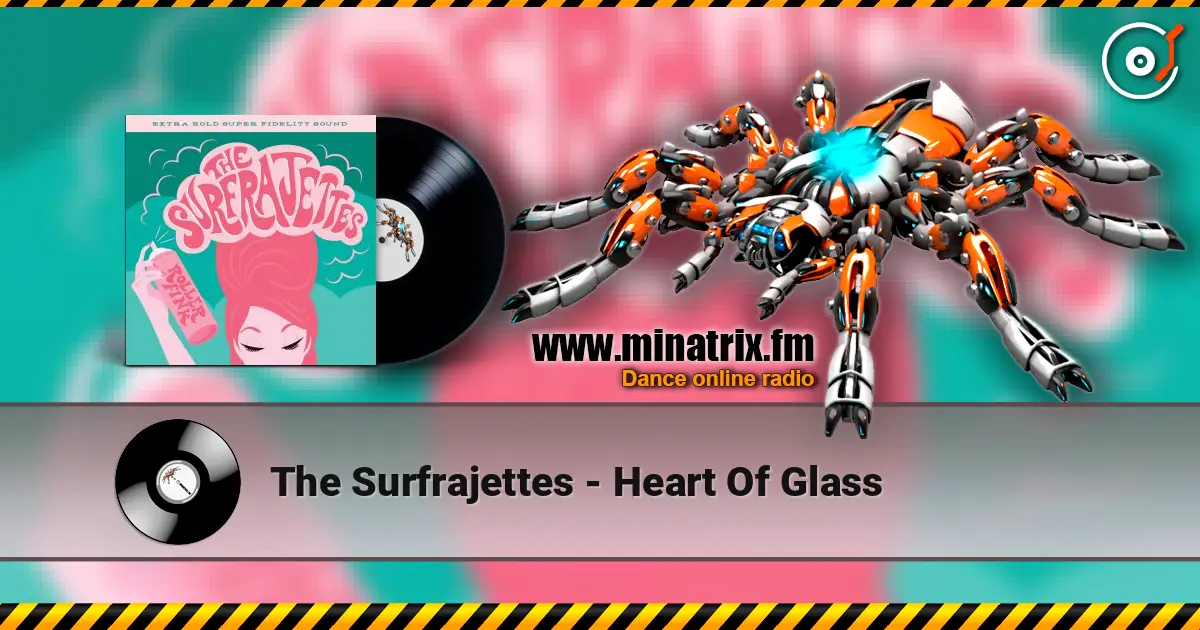 The Surfrajettes - Heart Of Glass жоғары сапада онлайн тыңдау | Minatrix.FM